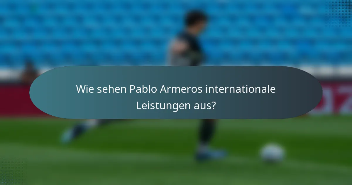 Wie sehen Pablo Armeros internationale Leistungen aus?